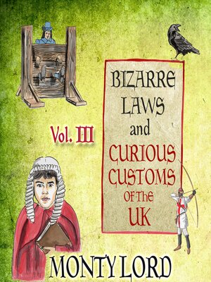 cover image of Bizarre Laws & Curious Customs of the UK, Volume 3